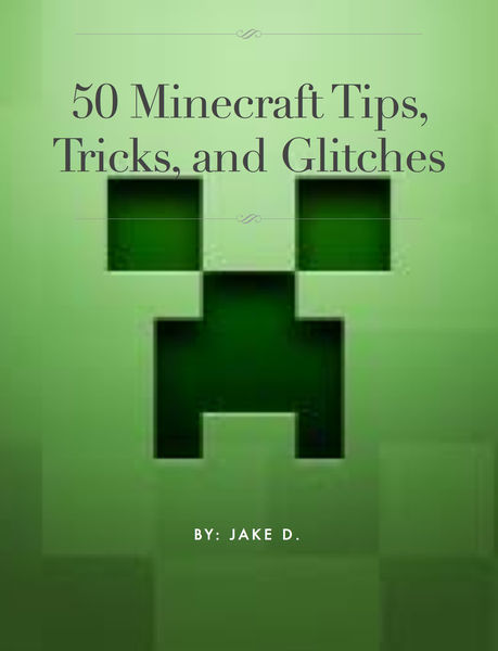 50 Minecraft Tips, Trick and Glitches