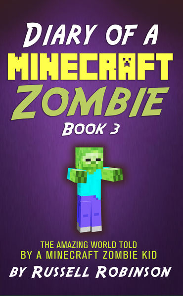 Diary of a Minecraft Zombie (Book 3): The Amazing ...