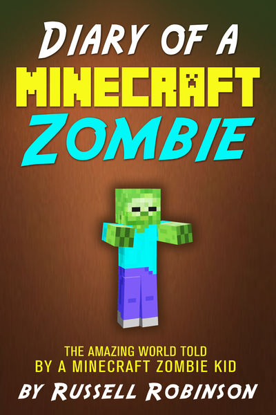 Diary of a Minecraft Zombie: The Amazing Minecraft...