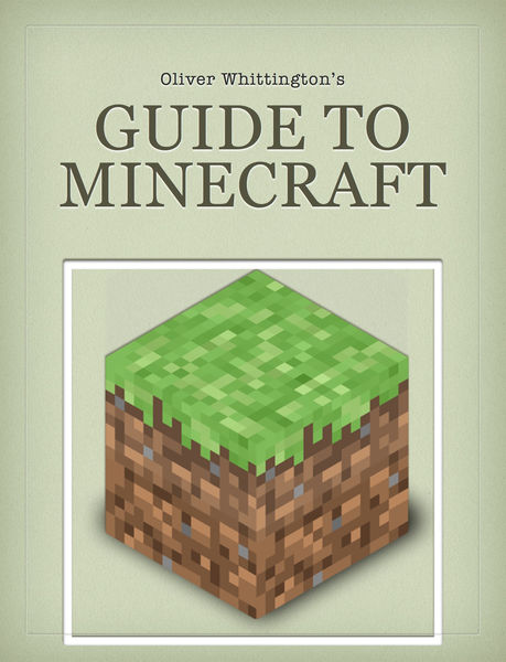 Oliver Whittingtons Guide to Minecraft