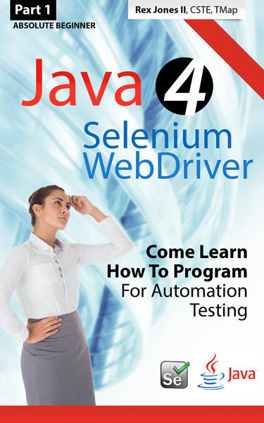 (Part 1) Absolute Beginner: Java 4 Selenium WebDri...