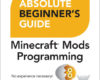 Absolute Beginners Guide to Minecraft Mods Progra