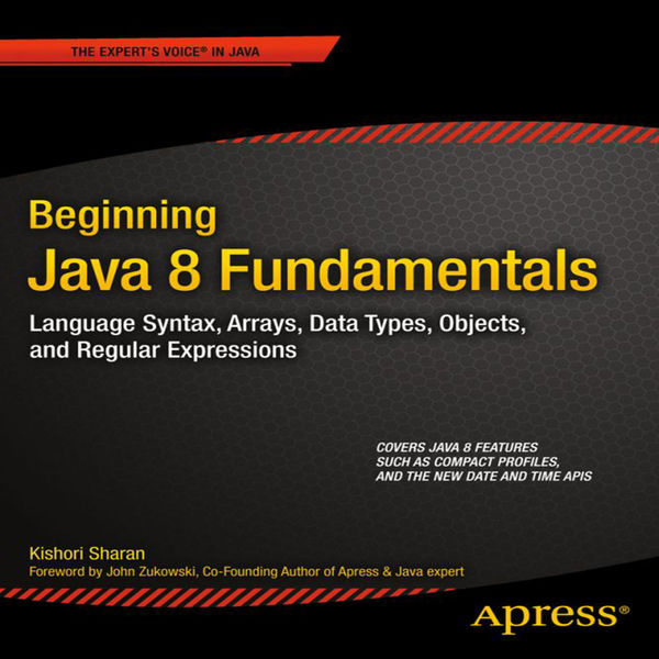 Beginning Java 8 Fundamentals