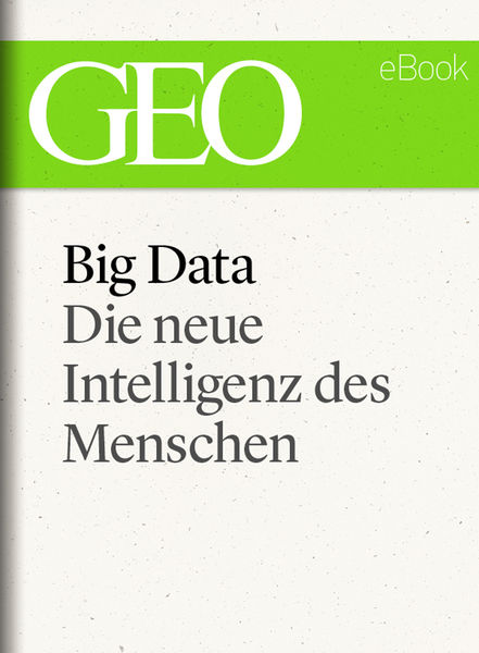 Big Data: Die neue Intelligenz des Menschen (GEO e...