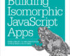 Building Isomorphic JavaScript Apps
