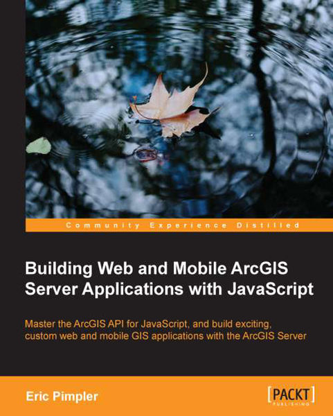Building Web and Mobile ArcGIS Server Applications...