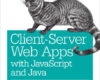 Client Server Web Apps with JavaScript and Java