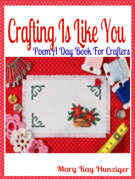 Crafting Is Like You: Poem A Day Book For Crafters...