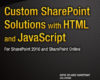 Custom SharePoint Solutions with HTML and JavaScri