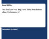 Der Einfluss von Big Data. Eine Revolution ohne