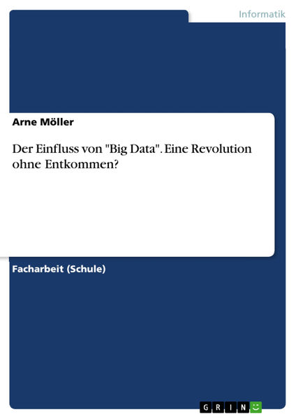 Der Einfluss von Big Data. Eine Revolution ohne ...