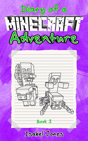 Diary of a Minecraft Adventure: Book 3