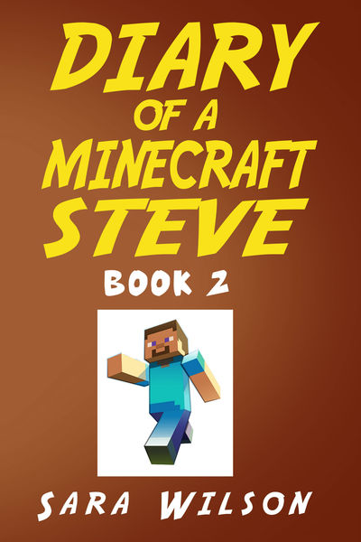 Diary of a Minecraft Steve (Book 2): The Amazing M...
