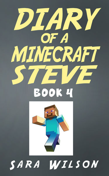 Diary of a Minecraft Steve (Book 4): The Amazing M...