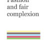 Fashion and Fair Complexion