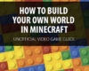 How to Build Your Own World in Minecraft