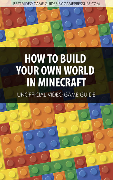 How to Build Your Own World in Minecraft