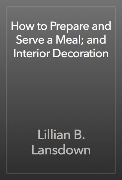 How to Prepare and Serve a Meal; and Interior Deco...