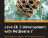 Java EE 6 Development with NetBeans 7