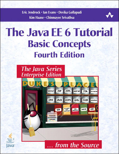 Java EE 6 Tutorial, The: Basic Concepts, 4/e