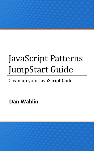JavaScript Patterns JumpStart Guide (Clean up your...