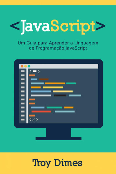 JavaScript: Um Guia para Aprender a Linguagem de P...