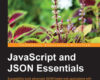 JavaScript and JSON Essentials