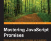 Mastering JavaScript Promises