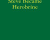 Minecraft How Steve Became Herobrine