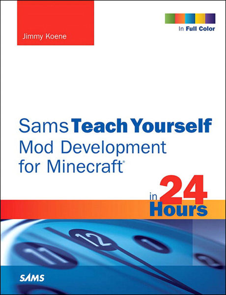 Minecraft Mod Development in 24 Hours, Sams Teach ...