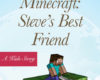 Minecraft Steves Best Friend