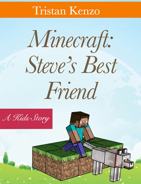 Minecraft: Steves Best Friend