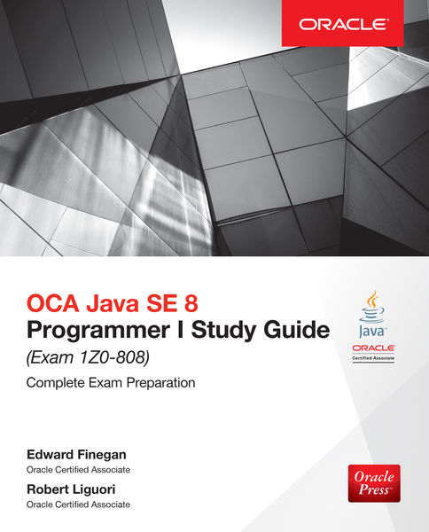 OCA Java SE 8 Programmer I Study Guide (Exam 1Z0 8...