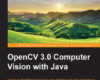OpenCV 3.0 Computer Vision with Java