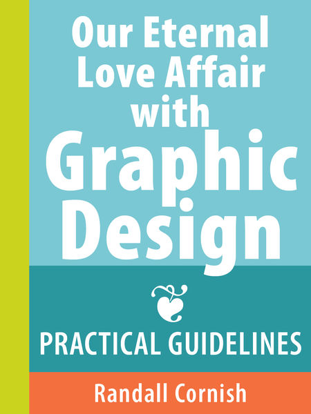 Our Eternal Love Affair With Graphic Design