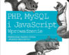 PHP MySQL i JavaScript. Wprowadzenie. Wydanie IV