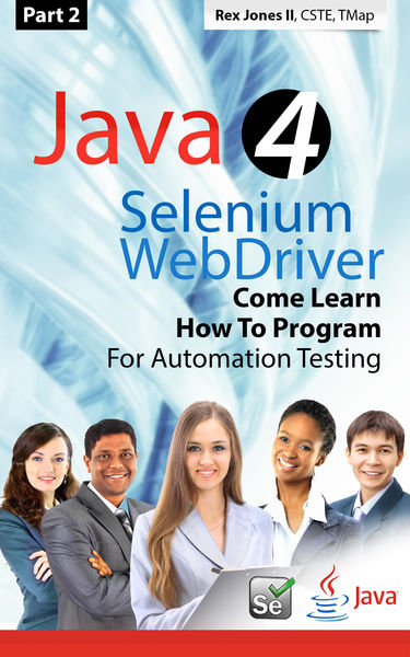 (Part 2) Java 4 Selenium WebDriver: Come Learn How...
