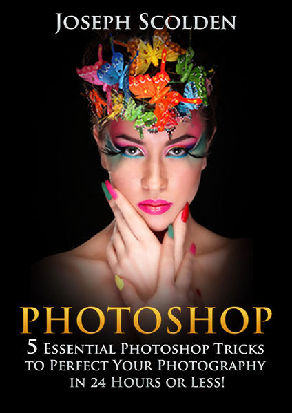 Photoshop: 5 Essential Photoshop Tricks to Perfect...