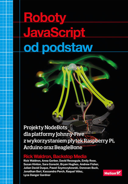 Roboty JavaScript od podstaw. Projekty NodeBots dl... 1 Roboty JavaScript od podstaw. Projekty NodeBots dl...