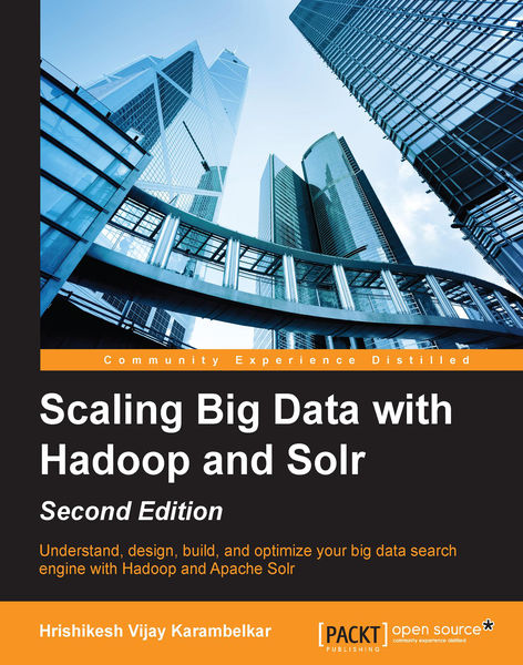 Scaling Big Data with Hadoop and Solr   Second Edi...