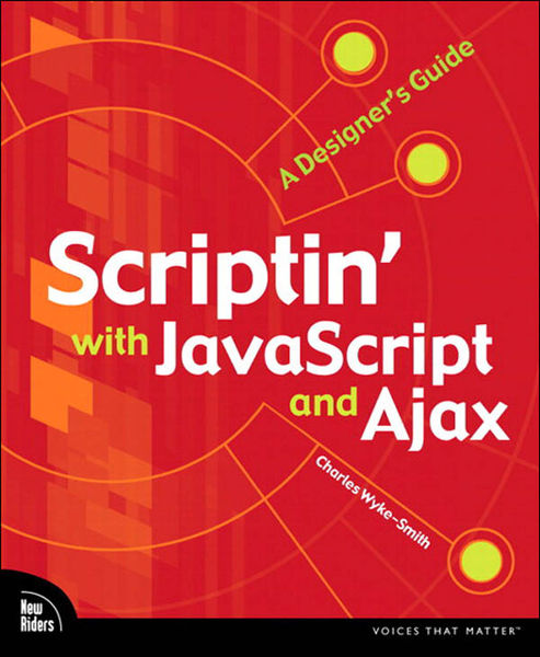 Scriptin with JavaScript and Ajax: A Designers G...