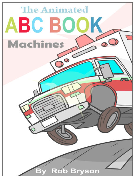 The Animated ABC book of Machines