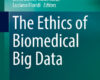 The Ethics of Biomedical Big Data