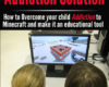 The Minecraft Addiction Solution