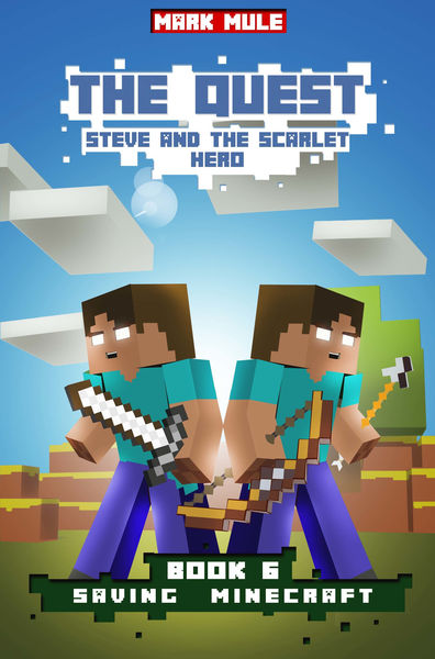 The Quest: Steve and the Scarlet Hero, Book 6: Sav... 1 The Quest: Steve and the Scarlet Hero, Book 6: Sav...