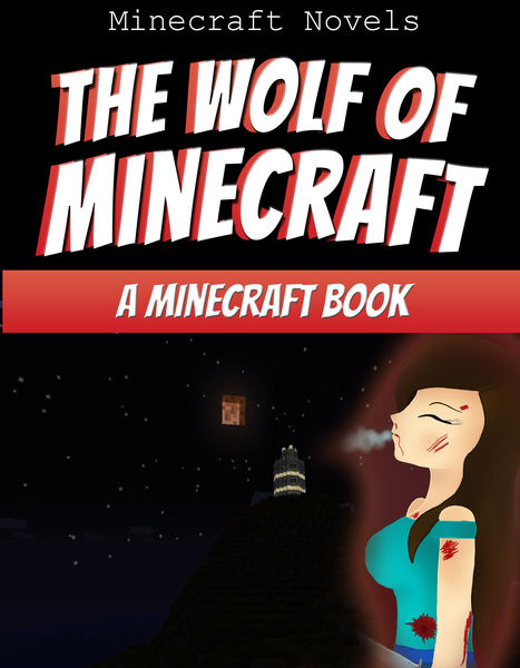 The Wolf Of Minecraft: An Unofficial Minecraft Boo...