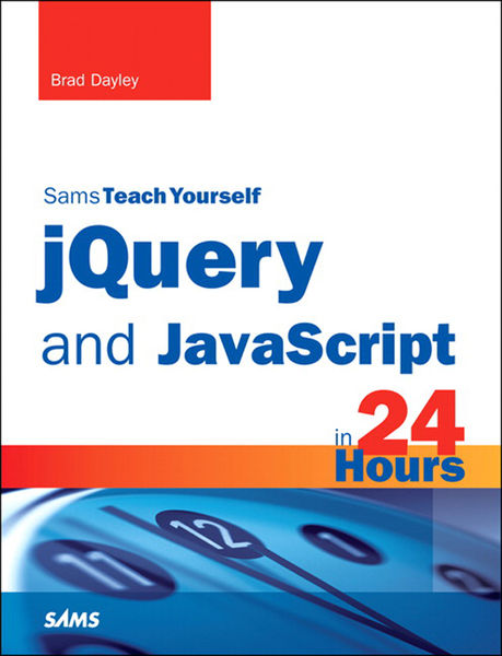 jQuery and JavaScript in 24 Hours, Sams Teach Your...