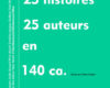 25 histoires 25 auteurs en 140 ca