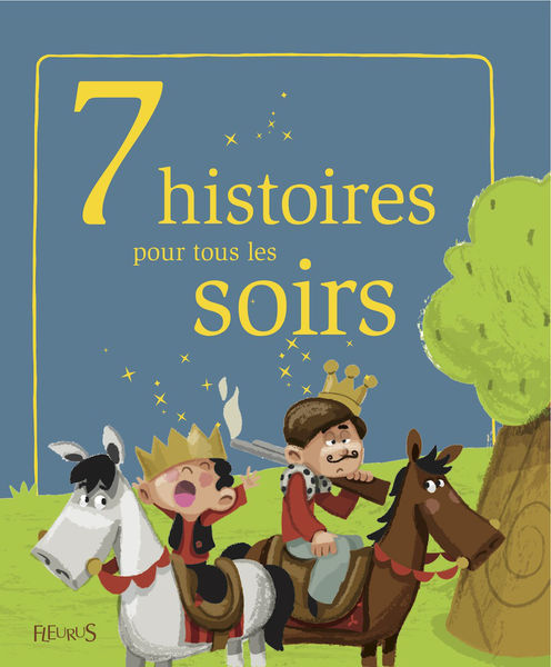 7 histoires pour tous les soirs 1 7 histoires pour tous les soirs