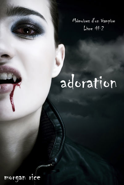 Adoration (Livre #2 Mémoires dun Vampire)